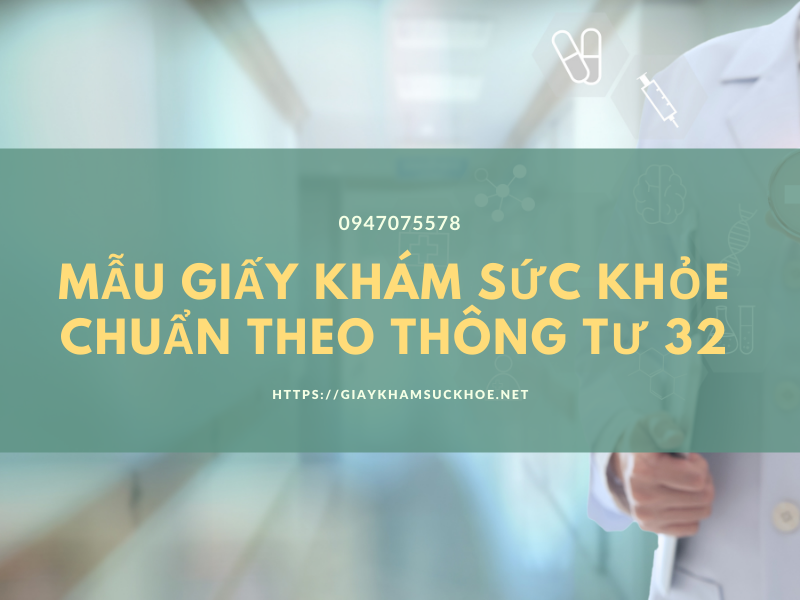 Ban giay kham suc khoe mẫu chuẩn nhất theo thông tư 32 [mẫu mới]