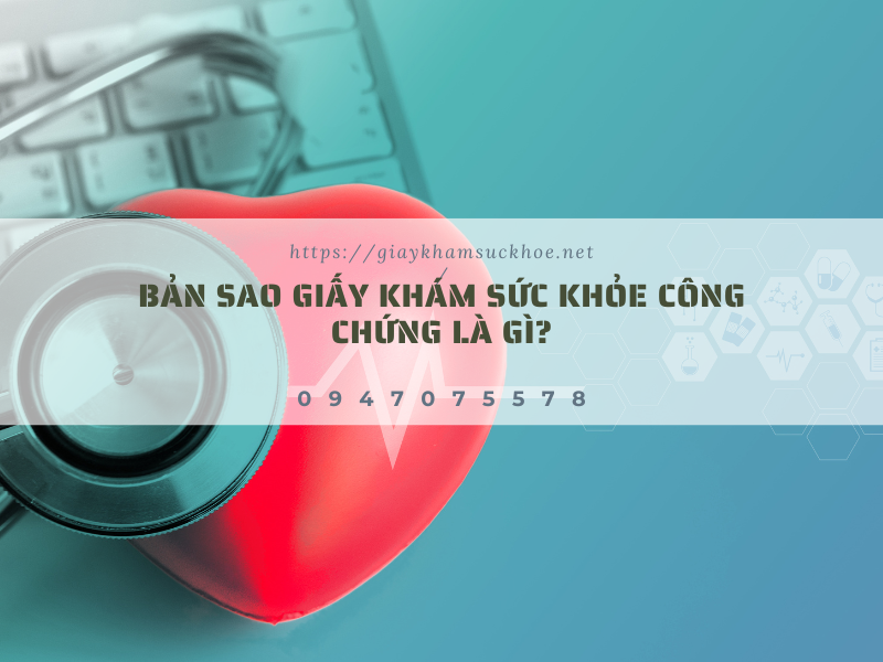Bản sao giấy khám sức khỏe công chứng có được chấp nhận không?