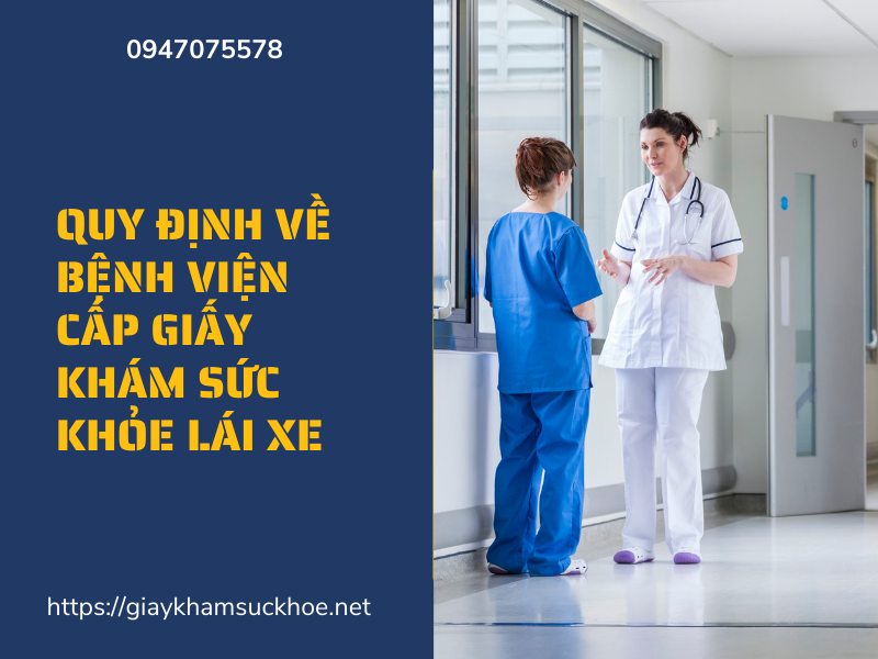 Các quy định về bệnh viện cấp giấy khám sức khỏe lái xe