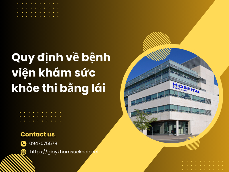 Bệnh viện khám sức khỏe thi bằng lái: Tiêu chuẩn sức khỏe lái xe