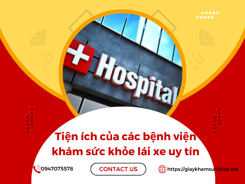 Các bệnh viện khám sức khỏe lái xe uy tín mang đến tiện ích gì?