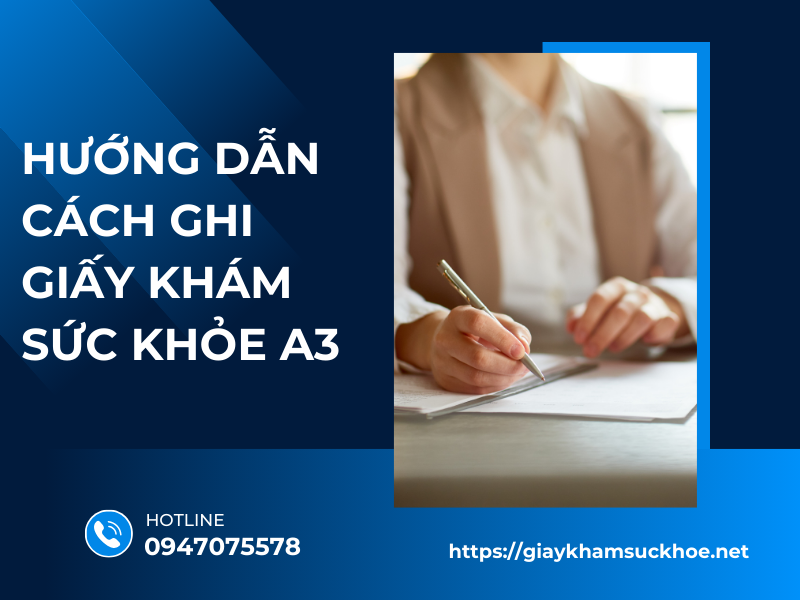 Cách ghi giấy khám sức khỏe A3 đúng chuẩn các phần nội dung