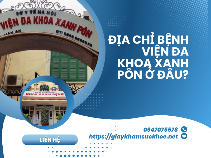 Hỏi đáp: Cách làm giấy khám sức khỏe bệnh viện Xanh pôn
