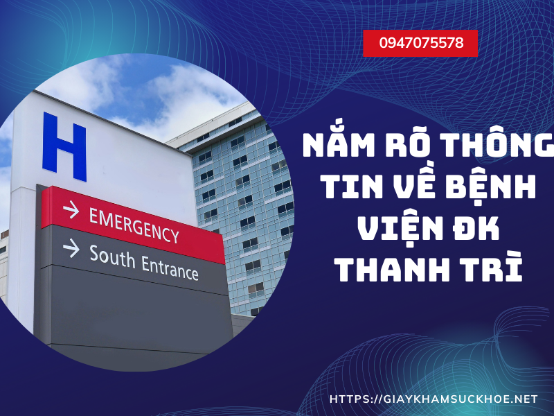 3 điều cần nhớ khi làm giấy khám sức khỏe bệnh viện ĐK Thanh Trì