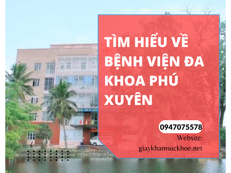 Tìm hiểu về giấy khám sức khỏe bệnh viện ĐK Phú Xuyên