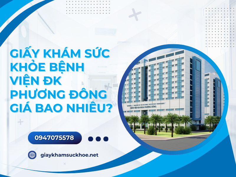 Giấy khám sức khỏe bệnh viện ĐK Phương Đông giá bao nhiêu?