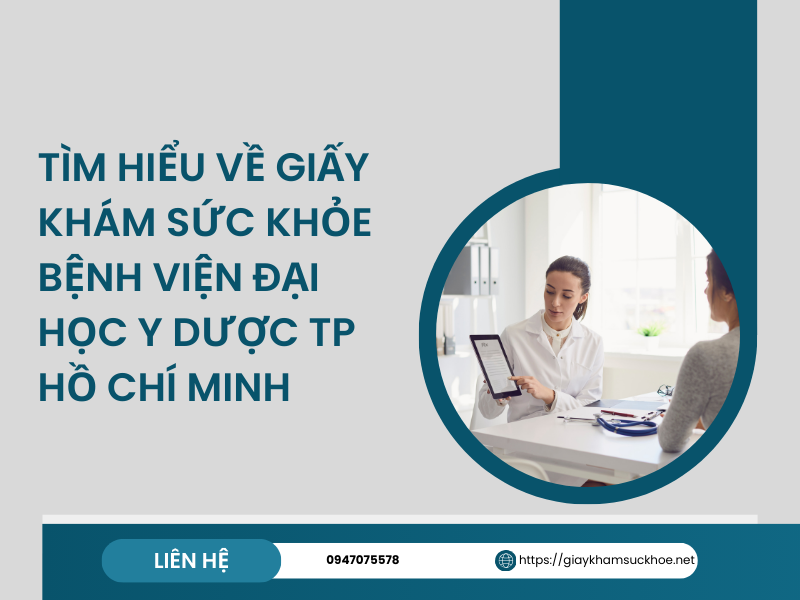 Tìm hiểu về giấy khám sức khỏe bệnh viện Đại học Y dược TP Hồ Chí Minh
