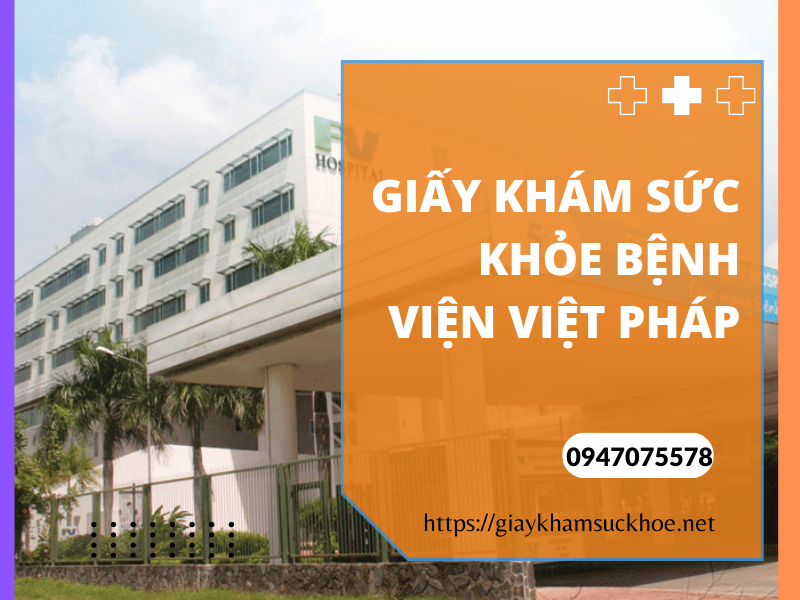 Giấy khám sức khỏe bệnh viện Việt Pháp: tiện nghi và nhanh chóng