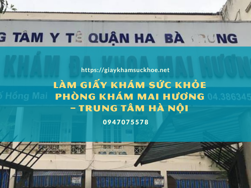 Làm giấy khám sức khỏe phòng khám Mai Hương – trung tâm Hà Nội