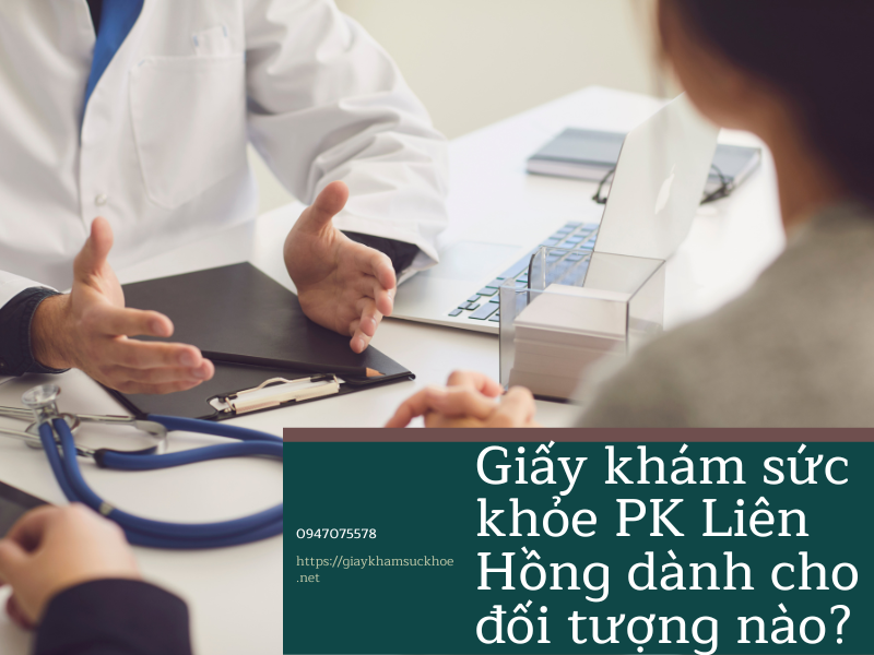 Giấy khám sức khỏe PK Liên Hồng ở đâu? Cho đối tượng nào?