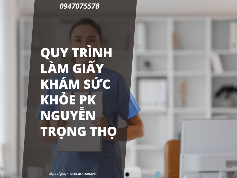 Tìm hiểu về giấy khám sức khỏe PK Nguyễn Trọng Thọ