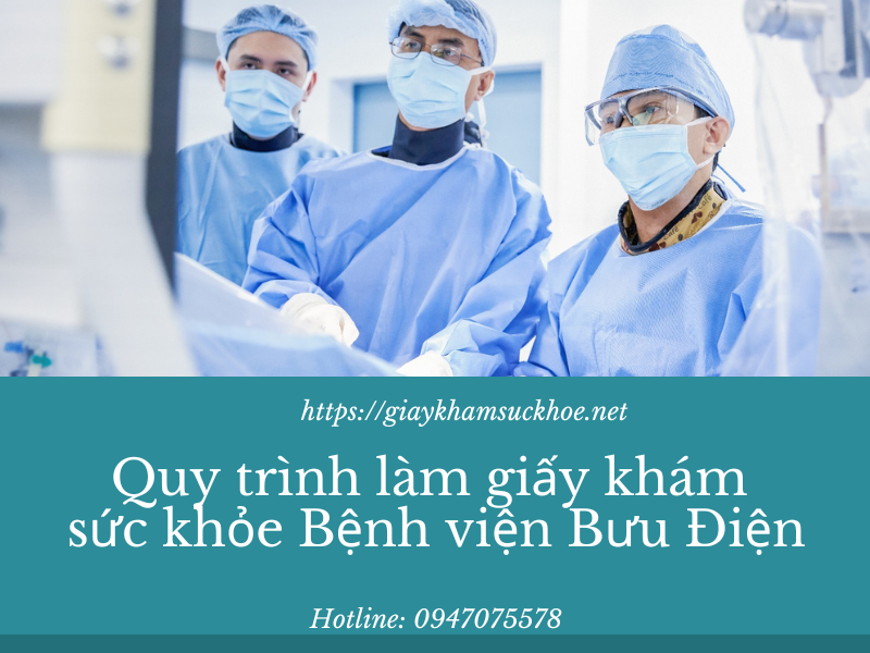 Làm giấy khám sức khỏe bệnh viện Bưu điện – dịch vụ uy tín