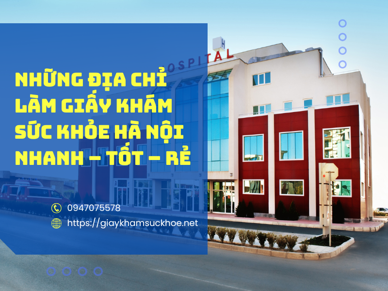 Những địa chỉ làm giấy khám sức khỏe Hà Nội nhanh – tốt – rẻ
