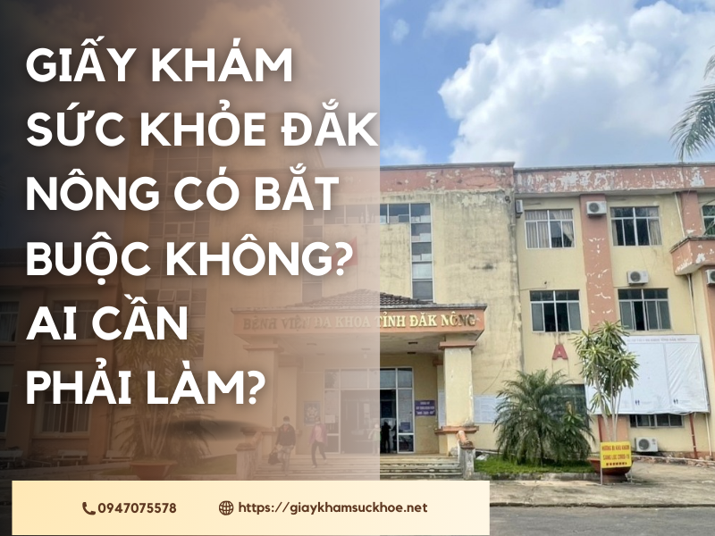 Giấy khám sức khỏe Đắk Nông: Hướng dẫn chi tiết nhất!