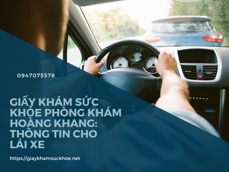 Giấy khám sức khỏe phòng khám Hoàng Khang: thông tin cho lái xe