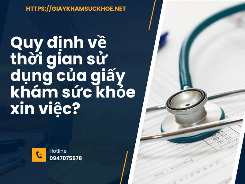 Giấy khám sức khỏe xin việc có giá trị bao lâu và khi nào cần làm mới?