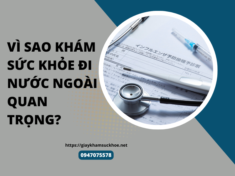 Khám sức khỏe đi nước ngoài có những gì và 4 câu hỏi thường gặp