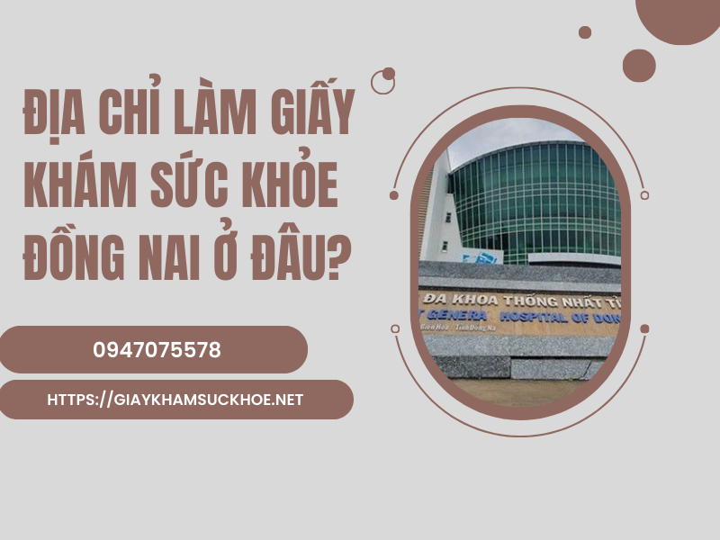 Tất tần tật thông tin về giấy khám sức khỏe Đồng Nai