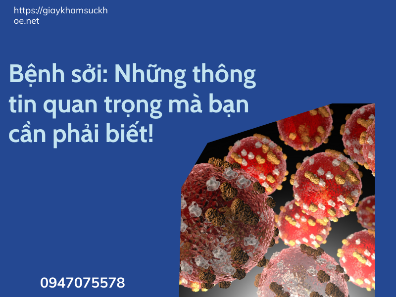 Bệnh sởi: Những thông tin quan trọng mà bạn cần phải biết!