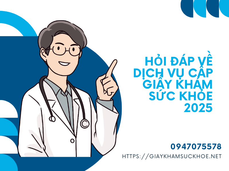 Hỏi đáp về dịch vụ cấp giấy khám sức khỏe 2025